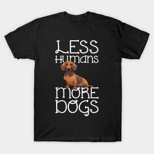 Less Humans More Dogs Dachshund Funny T-Shirt